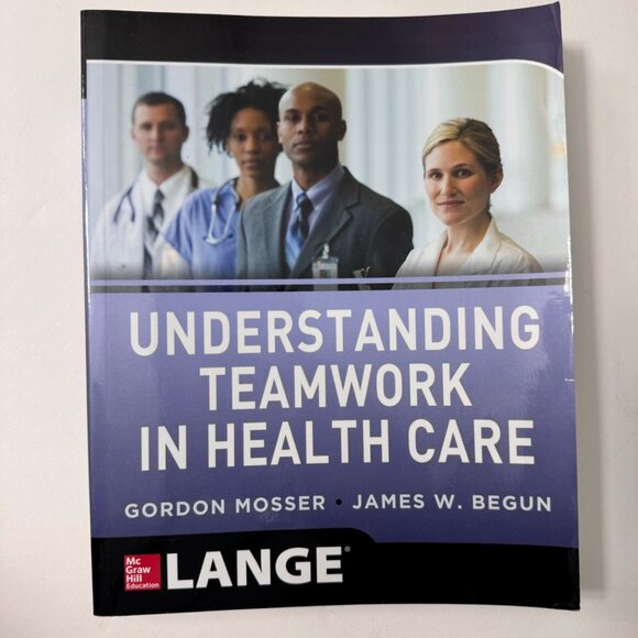 Understanding Teamwork In Health Care By Gordon Mosser & James W. Begun 2014 SC - Picture 1 of 16
